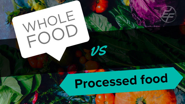 Whole Food Vs. Processed Food